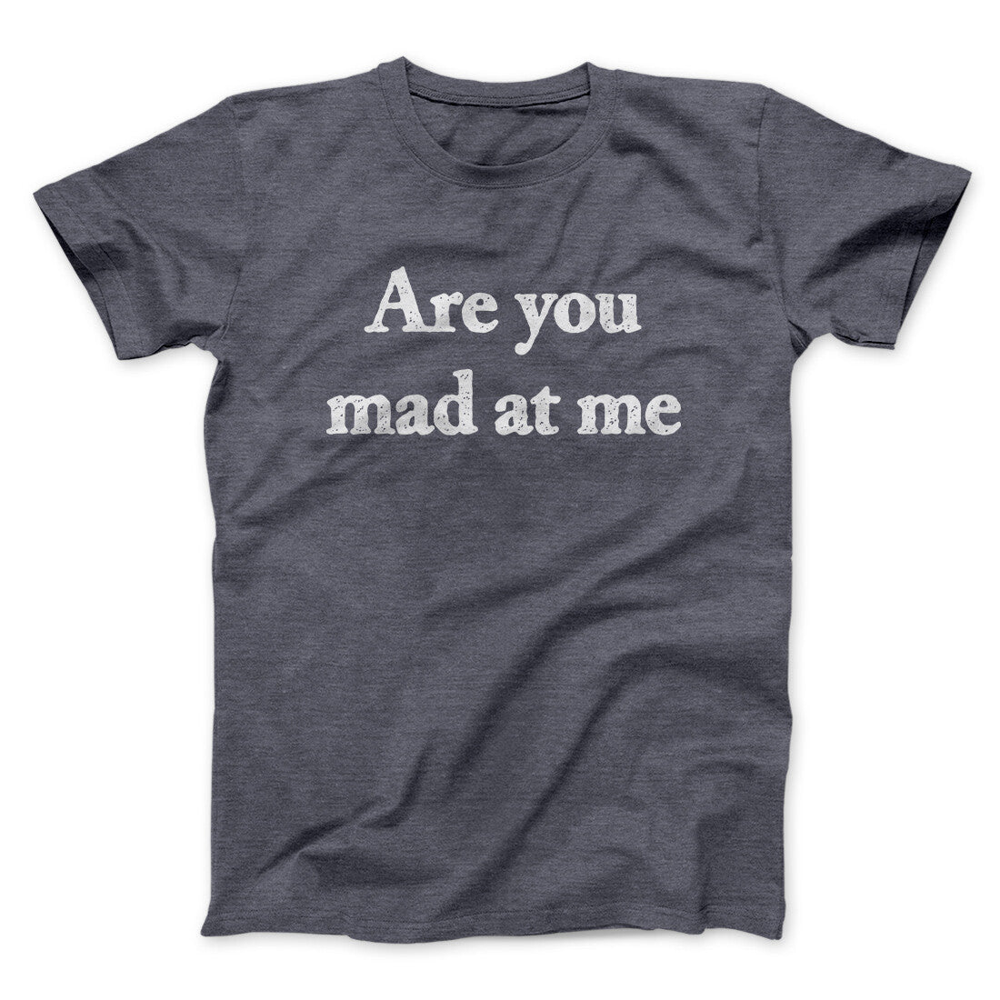 Are You Mad At Me Unisex T-Shirt - Overthinking Graphic Cotton Tee