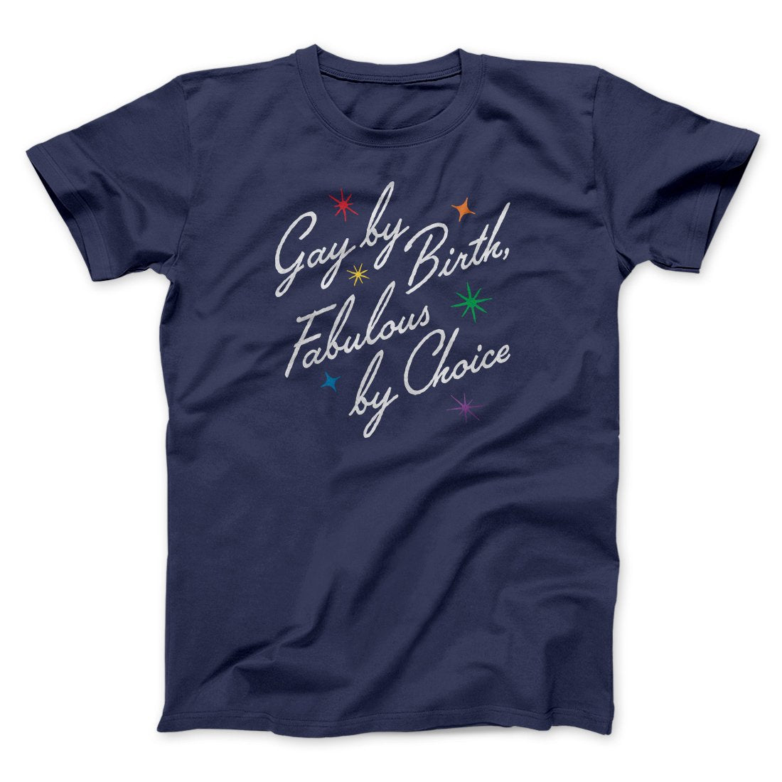 Gay By Birth Fabulous By Choice Unisex T-Shirt - Soft Cotton Crew Neck Tee