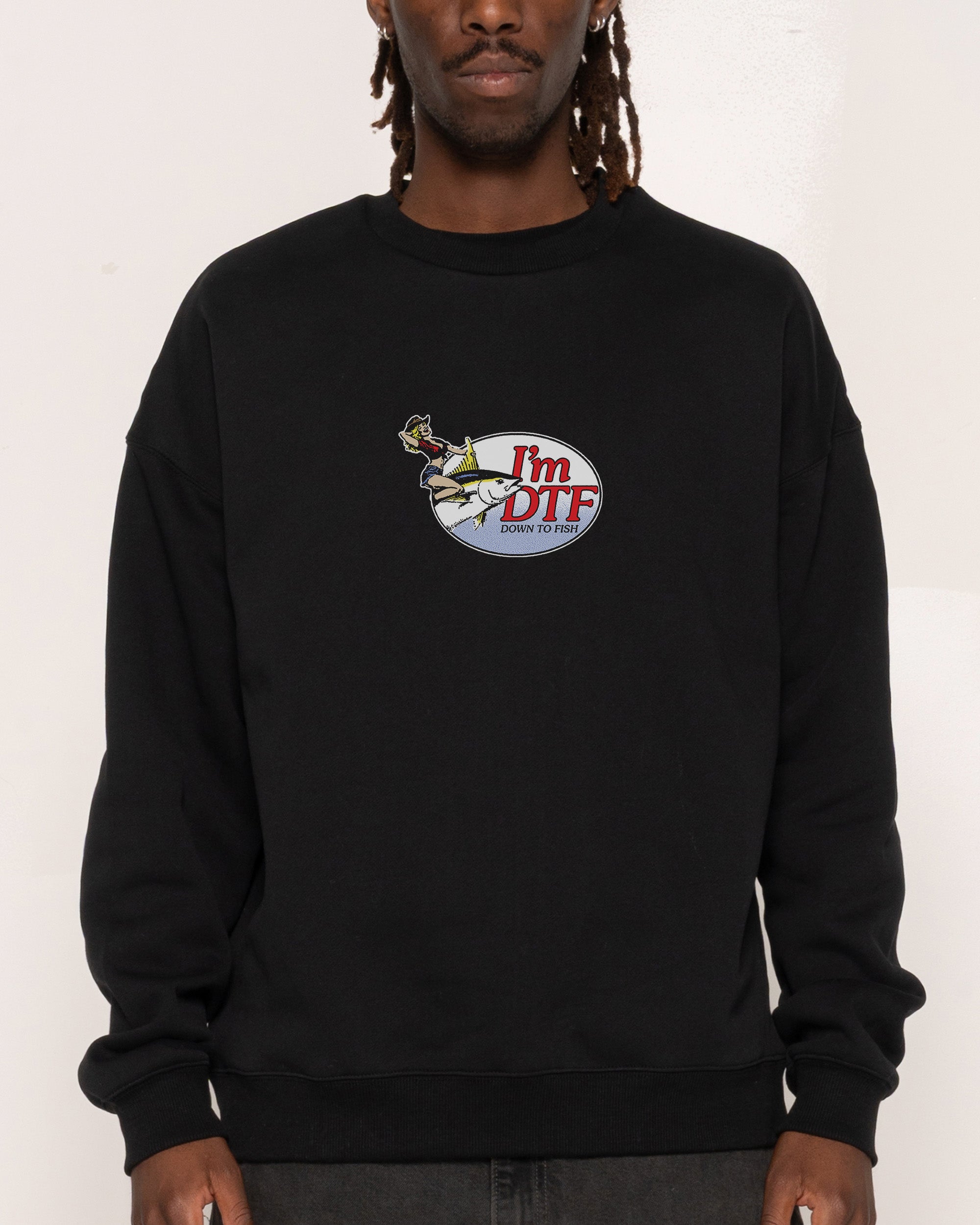 I'm DTF! Sweatshirt